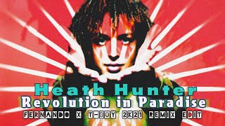 Heath Hunter The Pleasure Company - Revolution In Paradise Fernando X T Boy 2K21 Remix Edit