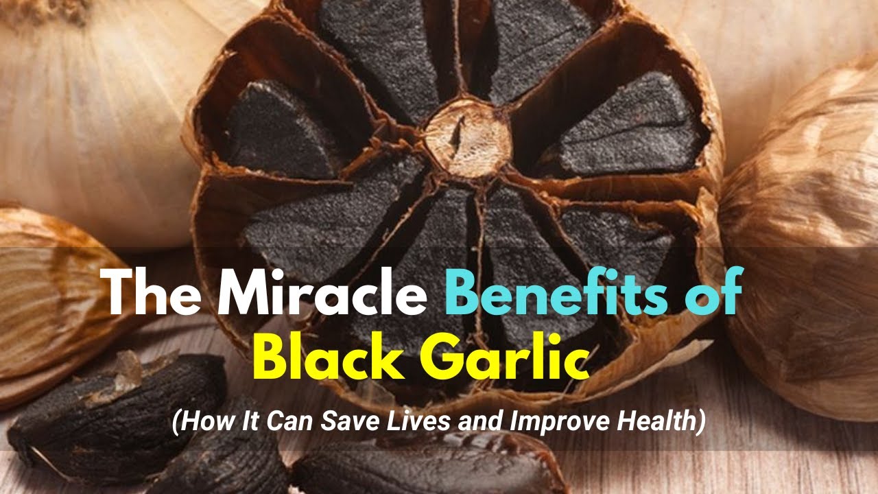 The Miracle Benefits of Black Garlic | How It Can Save Lives and ...