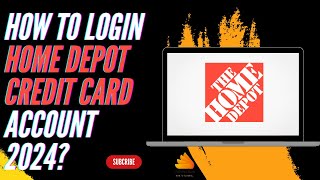 How to Login Home Depot Credit Card Account 2024?
