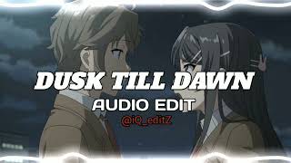 dusk till dawn - zayn ft. sia [edit audio]