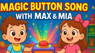 Magic Button Song with Max and Mia | Press the Magic Button | Fun Learning Nursery Rhyme for Kids