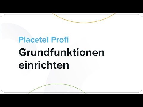 Placetel - Grundfunktionen in unter 5 Minuten einrichten