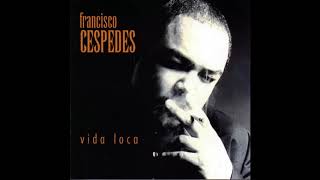 Francisco Cespedes - Todo es un Misterio [HQ]