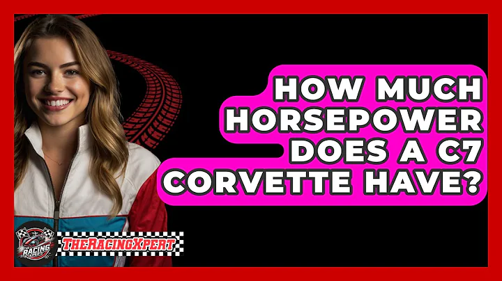 How Much Horsepower Does A C7 Corvette Have? - The Racing Xpert