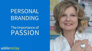 Video 2 – Personal Branding – The importance of Passion