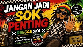 🎵 JANGAN JADI SOK PENTING | REGGAE SKA 🎵