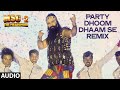 Party Dhoom Dhaam Se (Remix) FULL AUDIO Song - MSG-2 The Messenger | T-Series