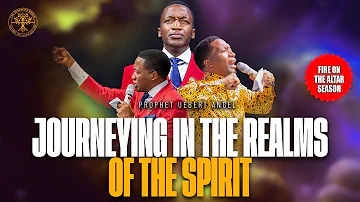 Journeying In The Realms Of The Spirit | Prophet Uebert Angel