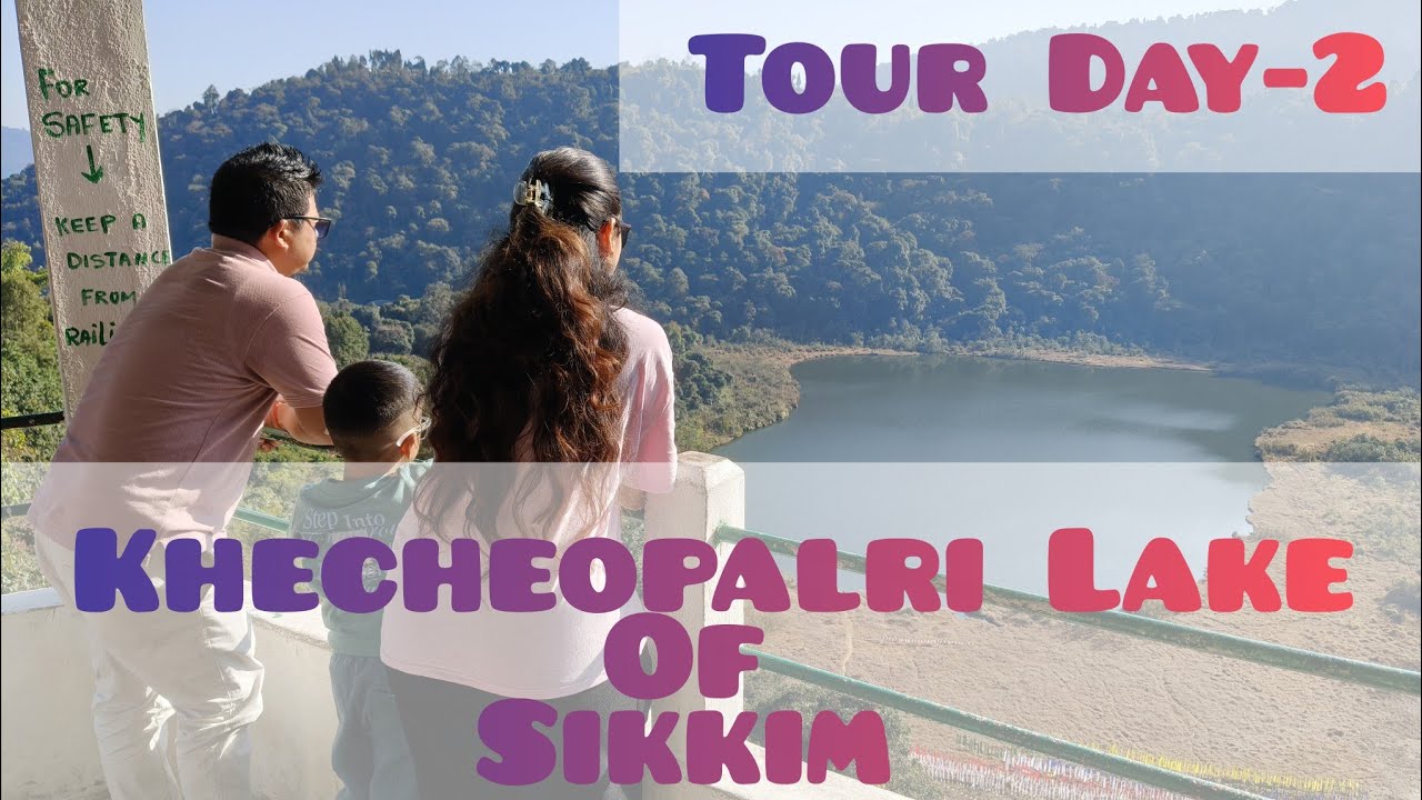 DAY 2 - OUR WEST SIKKIM TOUR,  KHECHEOPALRI LAKE 