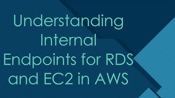 Understanding Internal Endpoints for RDS and EC2 in AWS