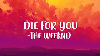 Video thumbnail of "The Weeknd - DIE FOR YOU (Lyrics)"