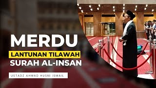 Masya Allah Merdunya, Lantunan Tilawah Surah Al-Insan Ustadz Ahmad Husni Ismail