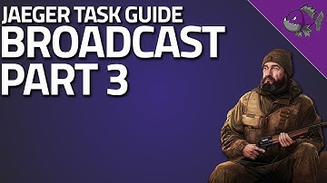 Broadcast Part 3 - Jaeger Task Guide - Escape From Tarkov