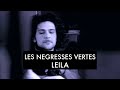 Les ngresses vertes  leila clip officiel