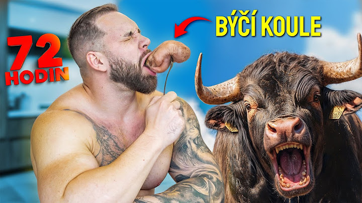 72 HODIN JÍM BÝČÍ ŽLÁZY ! Je to nemožné