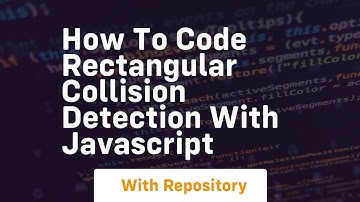 how to code rectangular collision detection with javascript