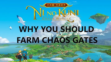 Why YOU should FARM CHAOS GATES in Ni No Kuni: Cross Worlds