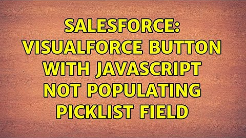 Salesforce: Visualforce Button with Javascript Not Populating Picklist Field