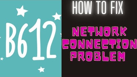 How to Fix B612 Network Connection Problems || FING 24