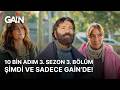 10 Bin Adım | 3. Sezon 3. Bölüm | Şimdi ve Sadece GAİN'de! 🎈