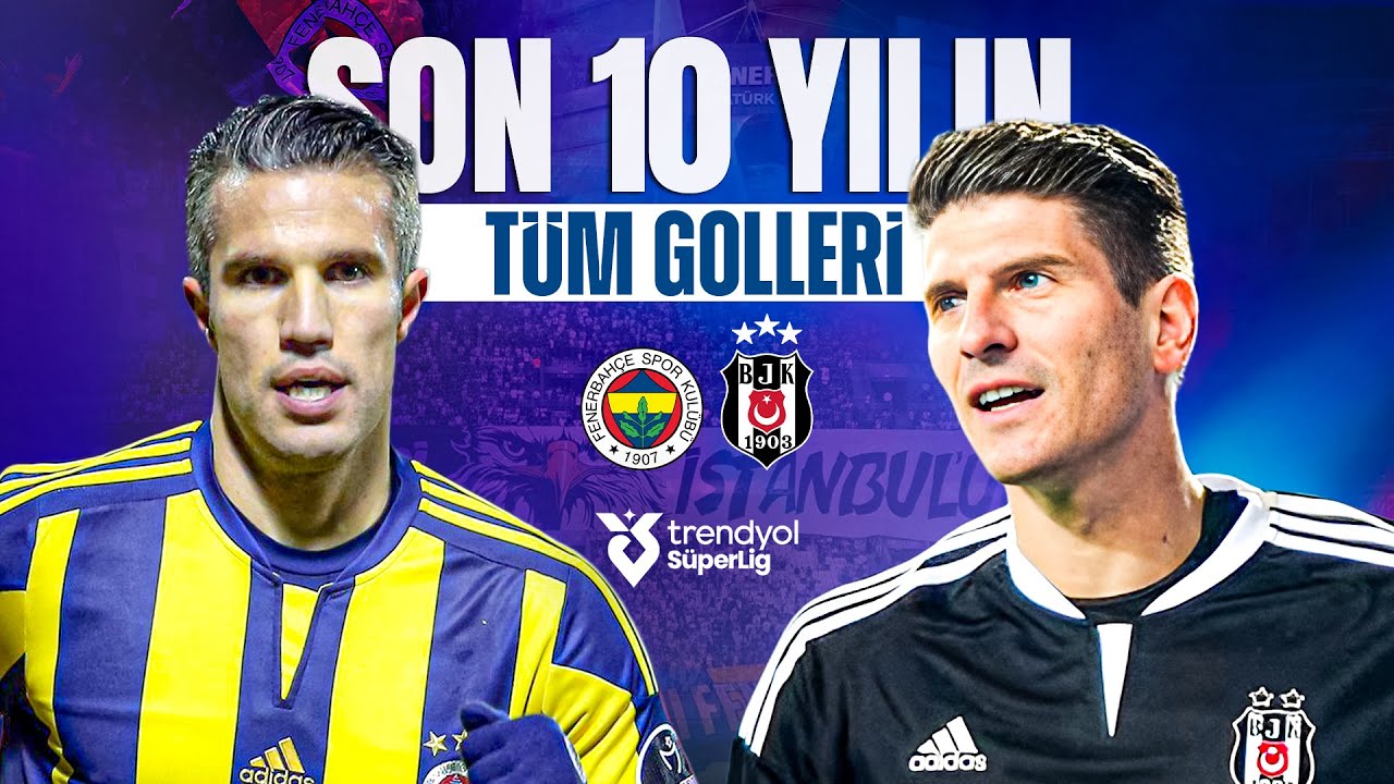 Fenerbahçe vs Beşiktaş l Son 10 Yılın Tüm Golleri l Trendyol Süper Lig