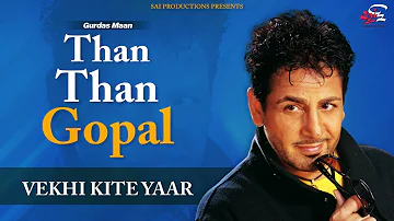 Vekhi Kite Yaar (Full Audio Song) | Than Than Gopal | Gurdas Maan | Sai Productions