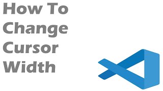 How To Change Cursor Width In Visual Studio Code