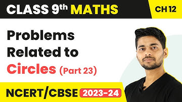 Problems Related to Circles (Part 23) - Circles | Class 9 Maths Chapter 12 | CBSE 2024-25
