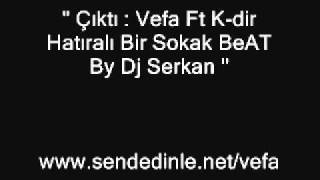 vefa ft K-dir Hatıralı bir Sokak beat by dj serkan 2011.wmv