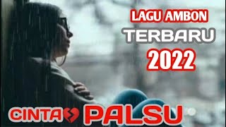 Cinta Palsu, Lagu Ambon Terbaru 2022