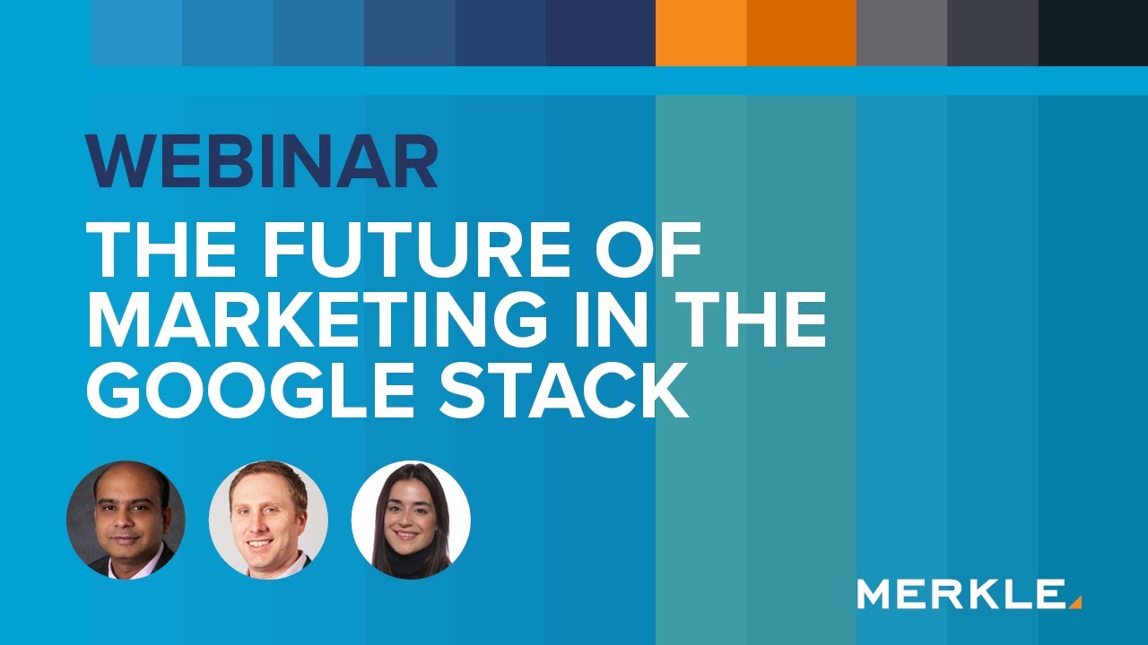 The Future of Marketing in the Google Stack | Webinar | Merkle - YouTube