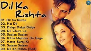 Dil Ka Rishta Full Songs || Lagu India Terpopuler || Kumpulan Lagu India Lawas Terbaik