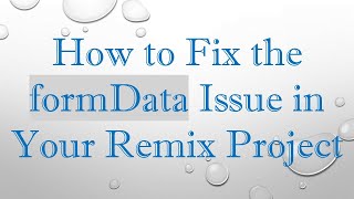 Celebrity How to Fix the formData Issue in Your Remix Project Wealth