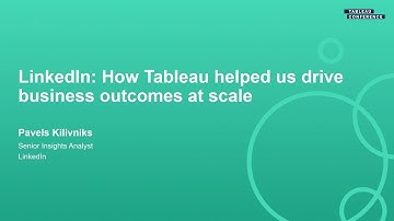 LinkedIn: How Tableau Helped Us Drive Business Outcomes at Scale