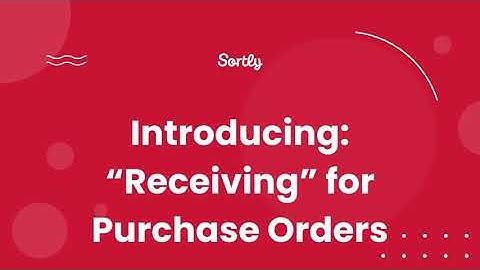 Introducing: "Receiving" for Purchase Orders in Sortly