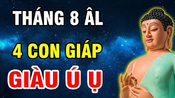 Hưởng Trọn Lộc Trời 4 Con Giáp Làm Ăn Vào Cầu Trúng Quả CỰC LỚN Giàu Có ĐỔI ĐỜI Tháng 8 Âm Lịch