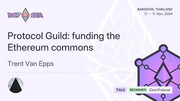 Protocol Guild: funding the Ethereum commons by Trent Van Epps | Devcon SEA