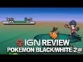 Pokemon Black 2 & White 2 Video Review - IGN Reviews