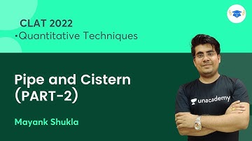 Pipe and Cistern (Part - 2) | Quantitative Techniques | CLAT 2022 l Unacademy Law l Mayank Shukla