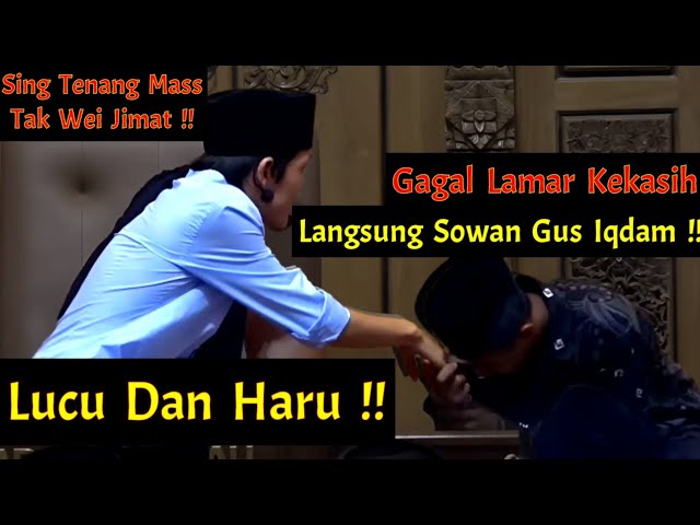 Jamaah Lucu Lamaran Di Tolak Langsung Sowan Gus Iqdam !! class=