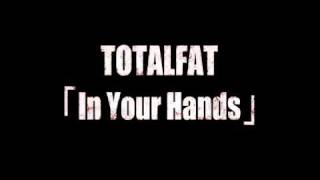 TOTALFAT - In Your Hands chords