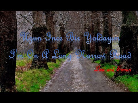 I'm On A Long Narrow Road - Uzun Ince Bir Yoldayim (Turquoise Trip)