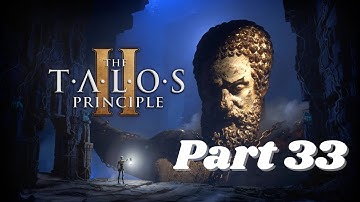 The Talos Principle 2 || Part 33