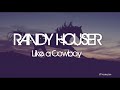 Like a Cowboy - Randy Houser | Tradução