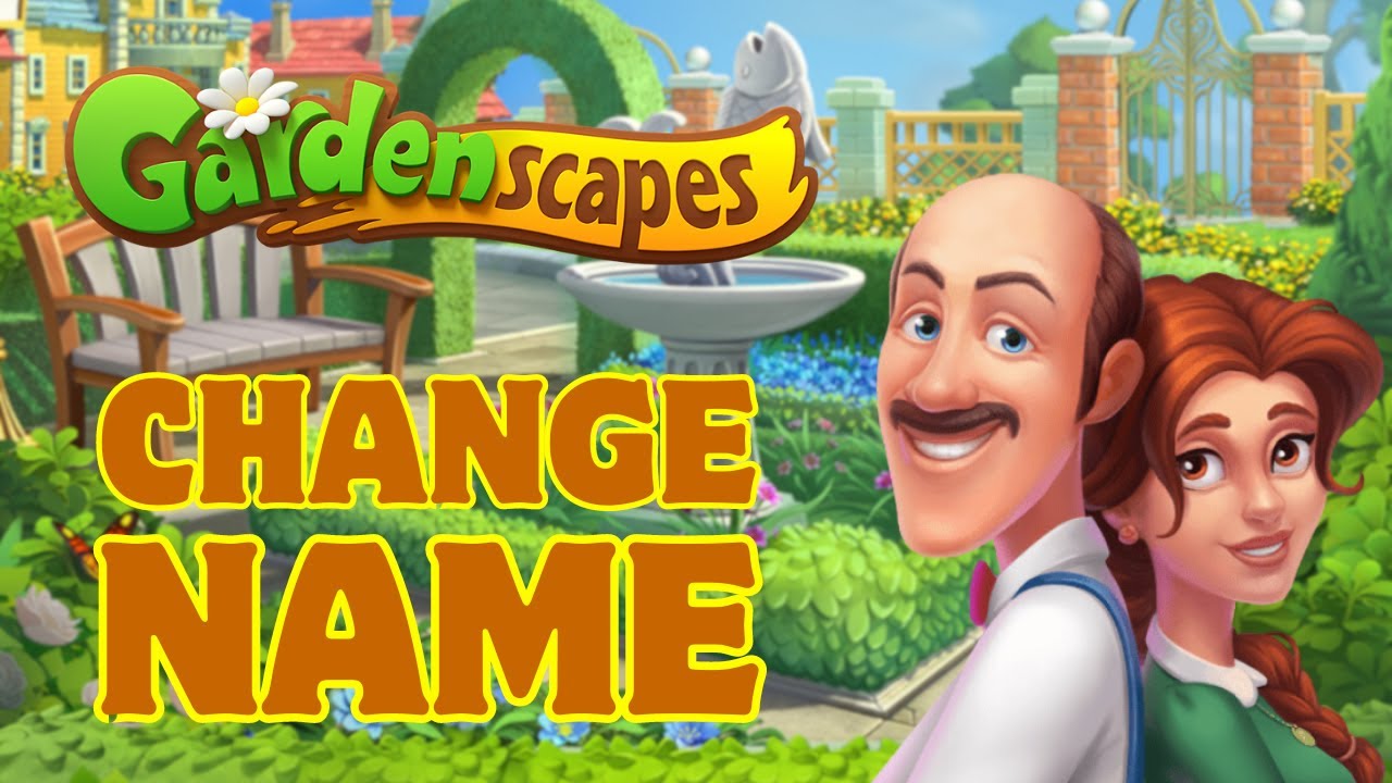 How to Change Name in Gardenscapes Game? 2023 (Quick & Easy
