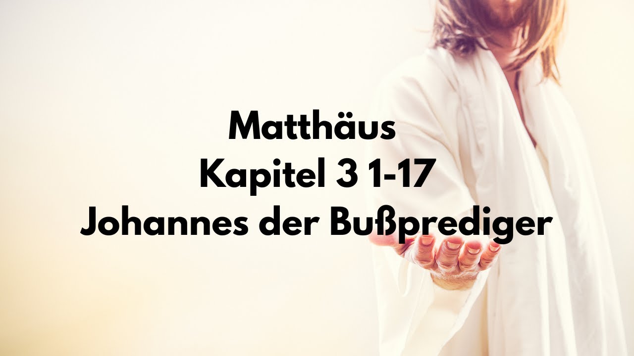 Matthäus 3,1-17 Johannes, der Bußprediger