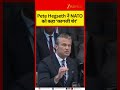Pete Hegseth Calls NATO a Paper Tiger | Global Debate Erupts