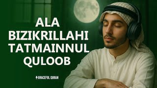When Anxiety Took Over…This Ayah Saved Me - Ala Bizikrillahi Tatmainnul Quloob | Graceful Quran |