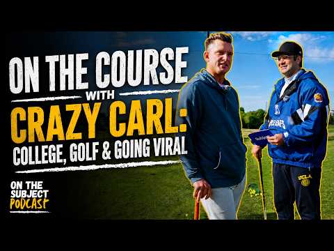 On the Course with Crazy Carl: College, Golf & Going Viral