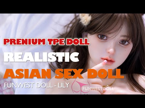 Super Realistic TPE Sex Doll, Asian Love Doll, Funwest Doll, Pretty Girl - Lily